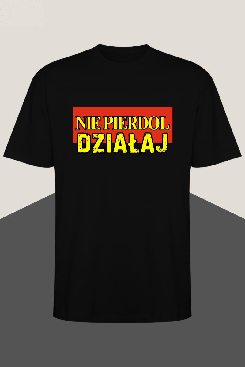 KOSZULKA NIE PIERDOL DZIAŁAJ #1